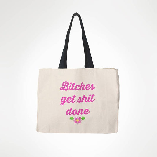 Bitches Get Shit Done - Shopping Tote