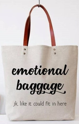 Emotional Baggage - jk like it could fit in here - Tote