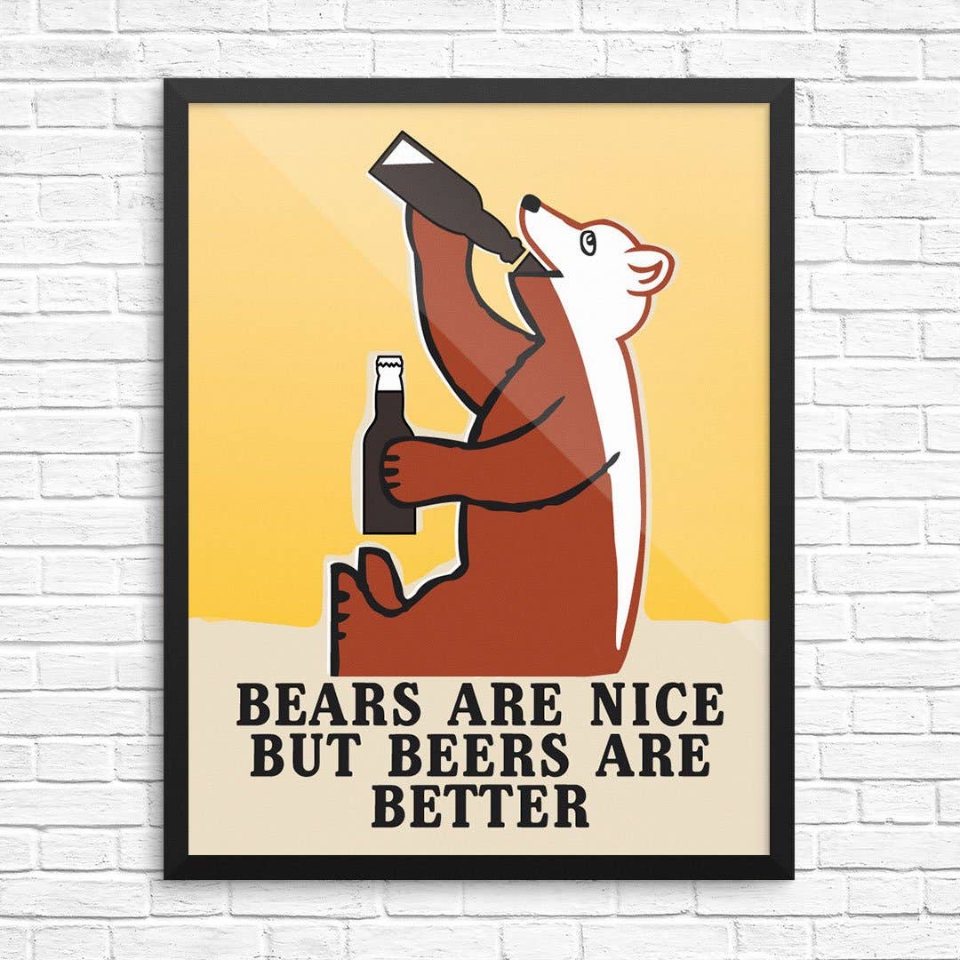 Bears Are Nice But Beers Are Better Art Print