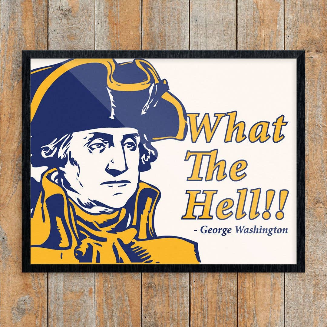 George Washington What The Hell Art Print
