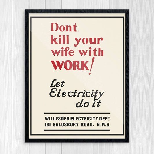 Don't Kill Your Wife With Work Art Print