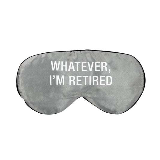 Whatever I'm Retired  - Sleep Mask