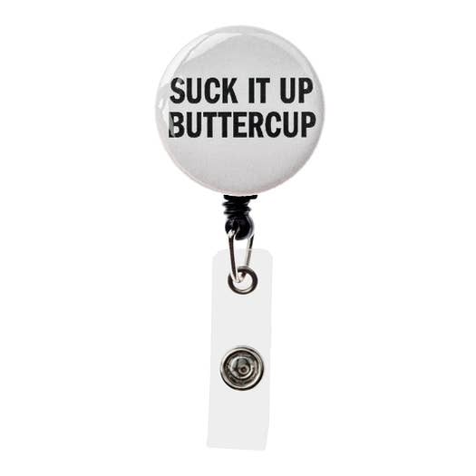 Suck It Up Buttercup - Badge Reel