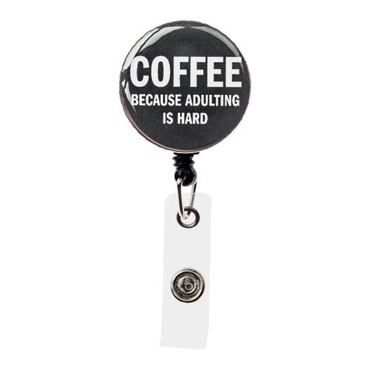 Coffee Because Adulting Is Hard - Badge Reel