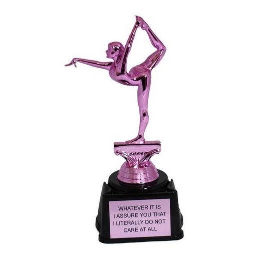 Whatever It Is I Assure You That I Literally Do Not Care At All Trophy in Metallic Pink Gymnast with Black Base