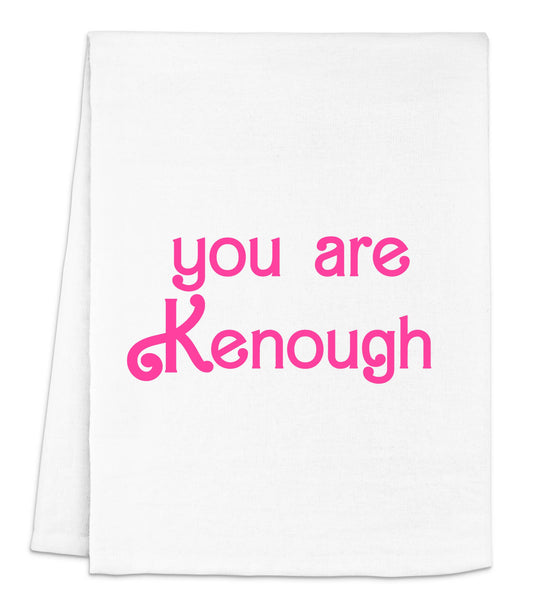 You Are Kenough - Dish Towel