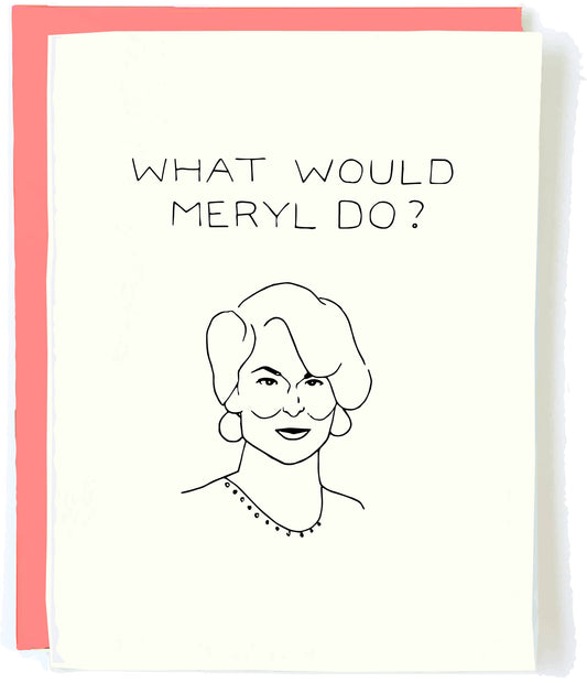 What Would Meryl Do - Greeting Card