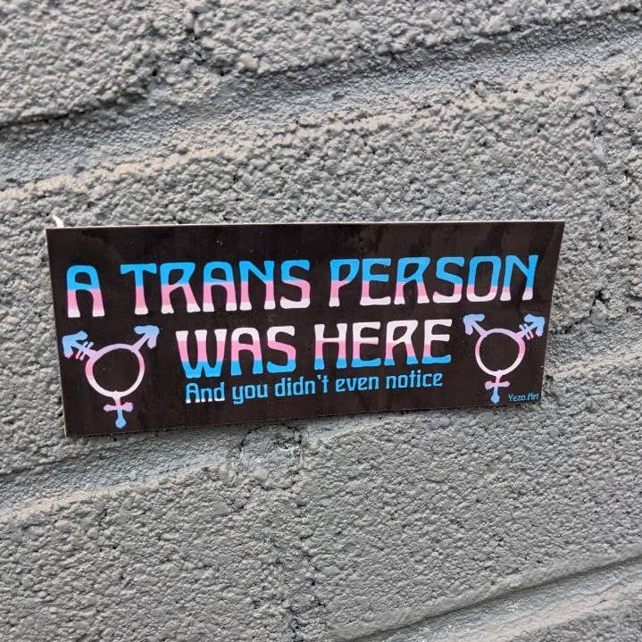 A Trans Person Was Here Sticker
