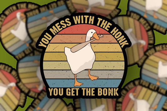 Goose Sticker- Mess with the Honk You Get the Bonk
