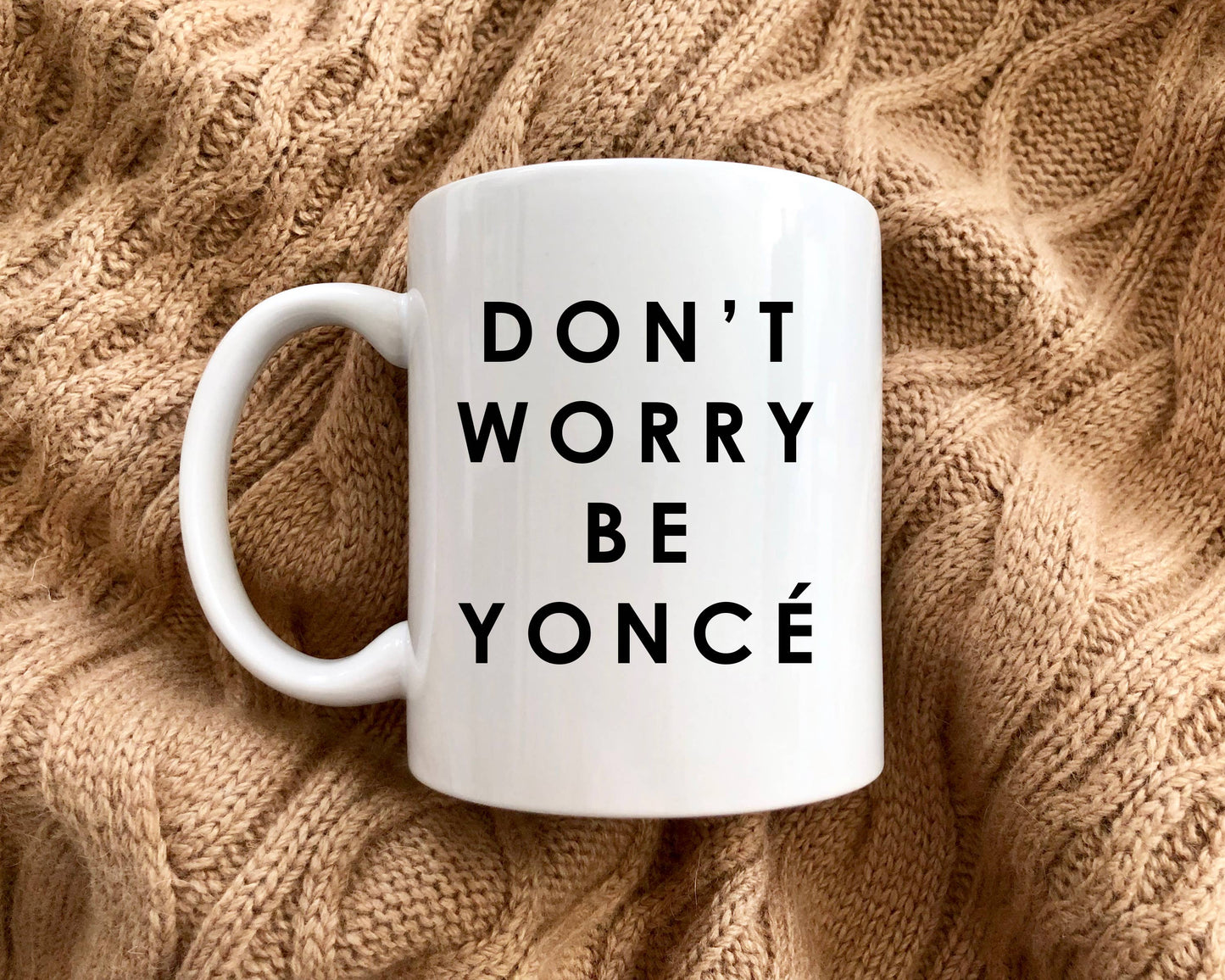 Don't Worry. . Be Yonce! Oversized Mug