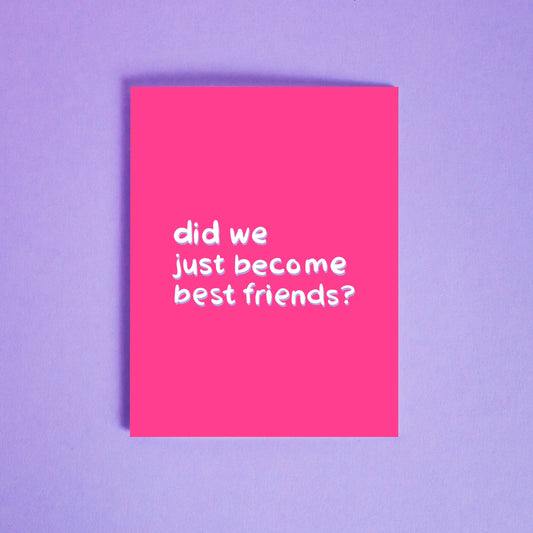Did we just become best friends?  Greeting Card