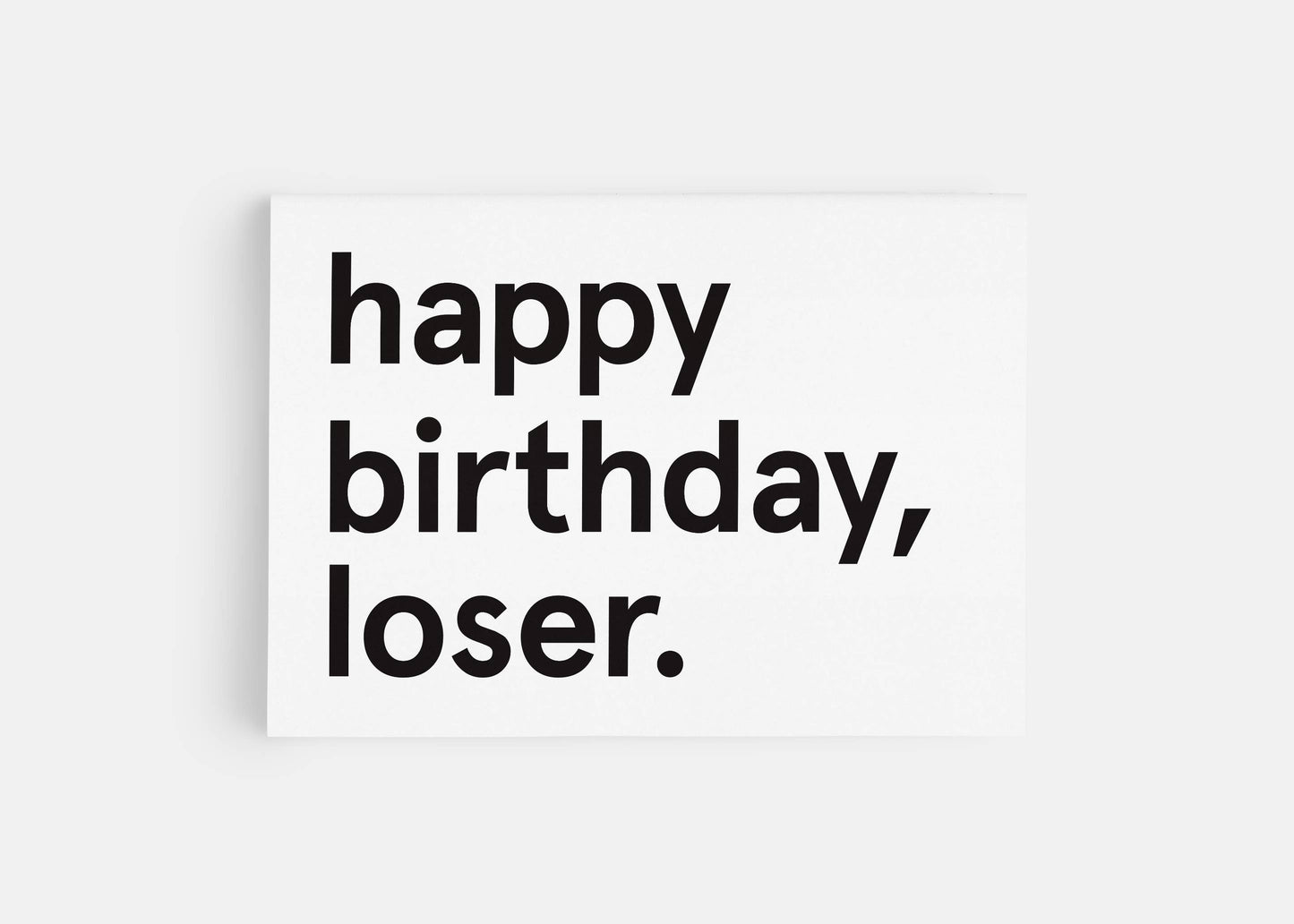 Happy Birthday Loser Greeting Card