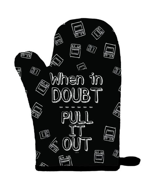 When in Doubt Pull it Out - Oven Mitt