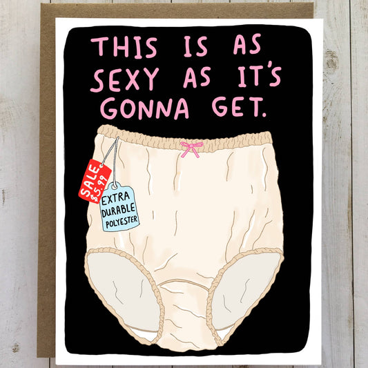 This is as sexy as it's gonna get - Greeting Card