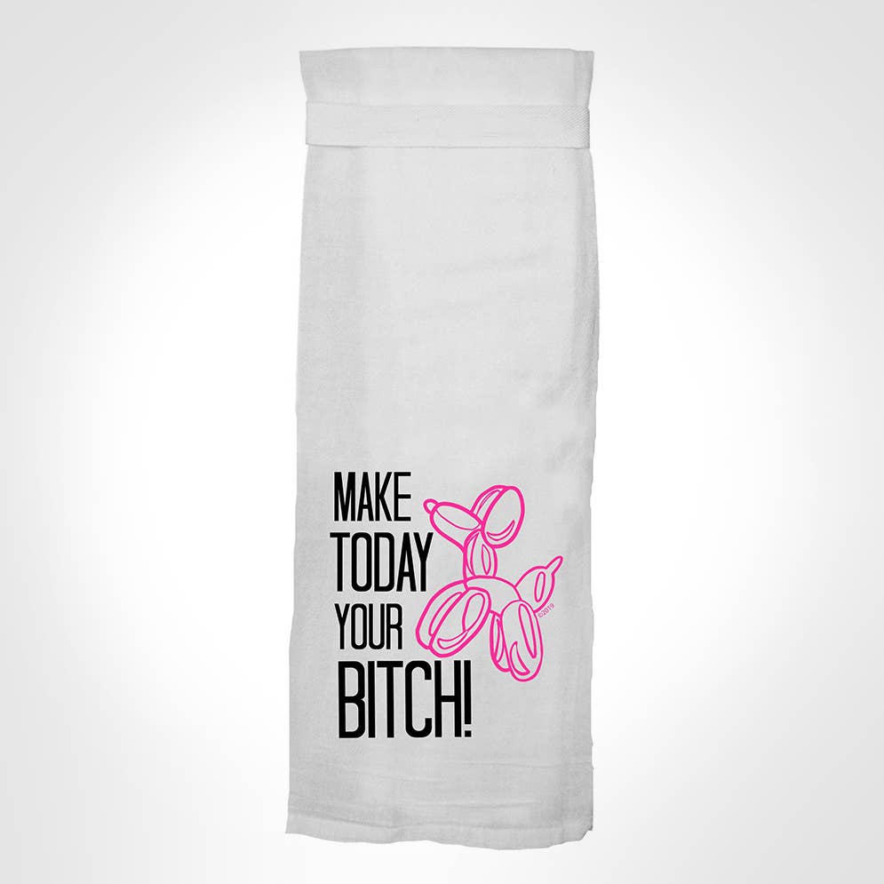 Make Today Your Bitch - Hangtight Kitchen Towel