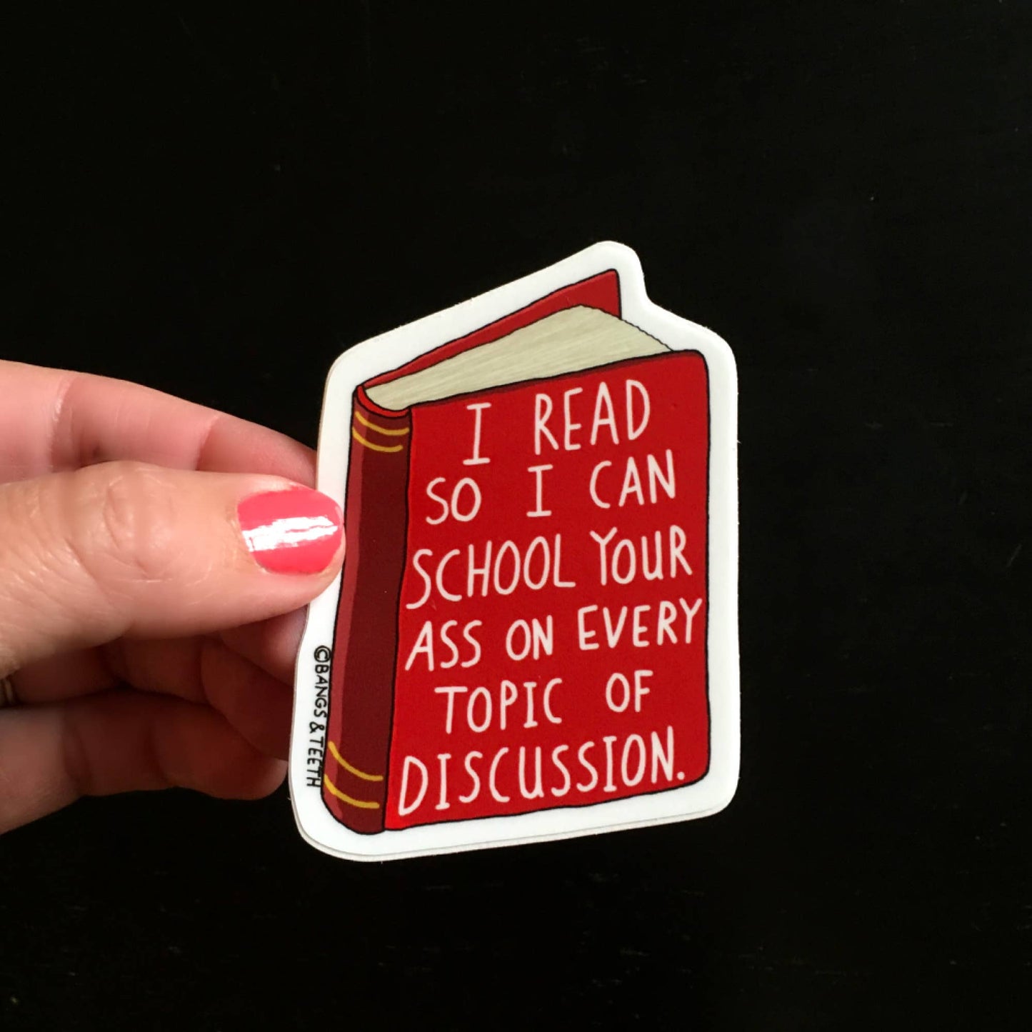 I Read So I Can School Your Ass On Every Topic Of Discussion - Sticker
