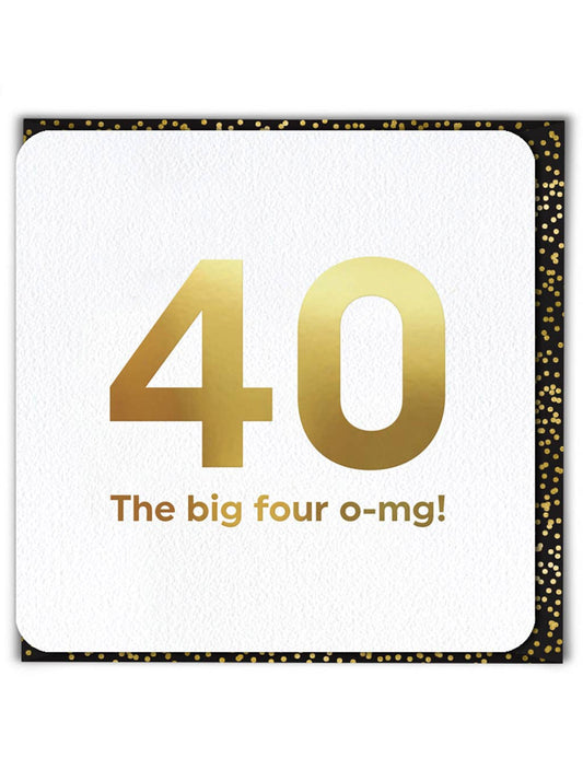 Milestone Birthday Card - Big Four OMG 40th