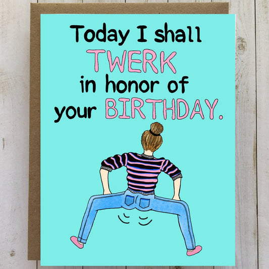 Today I Shall Twerk Birthday Card, funny birthday card