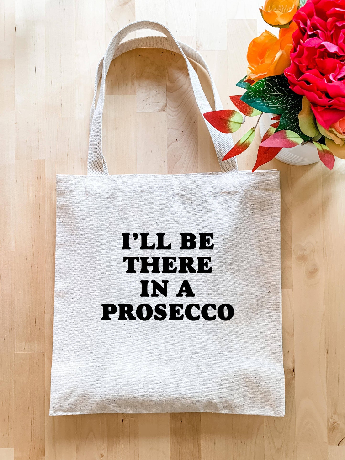 I'll Be There In A Prosecco - Tote Bag