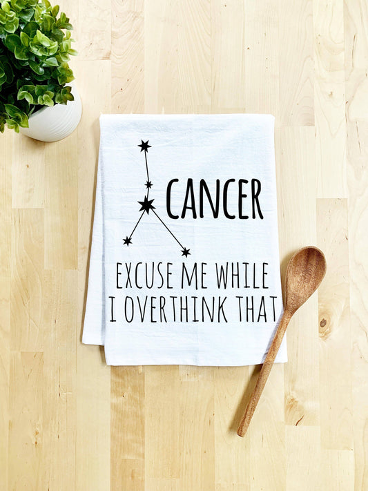 Cancer - Excuse Me While I Overthink That - Dish Towel