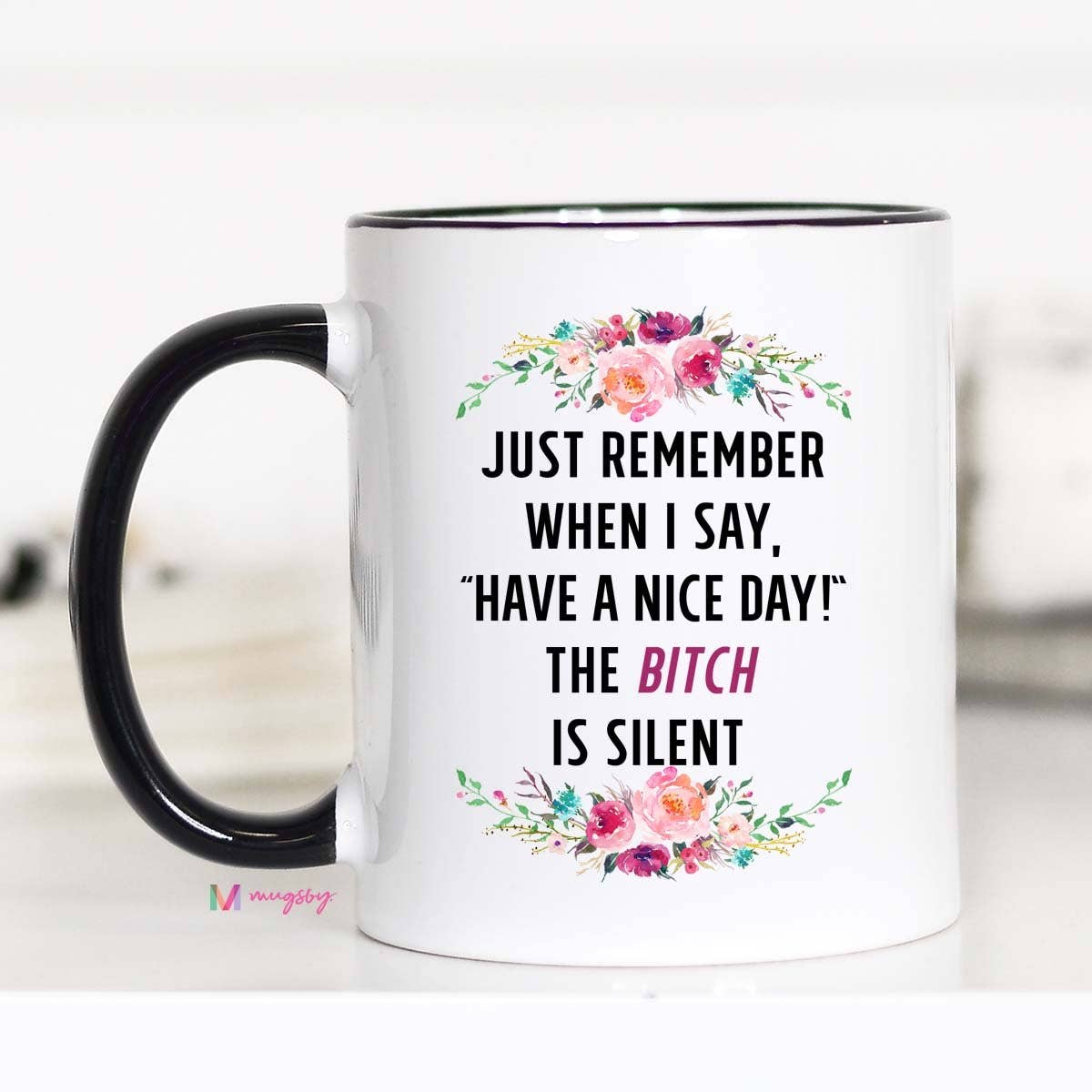 Just Remember When I Say Have A Nice Day Mug