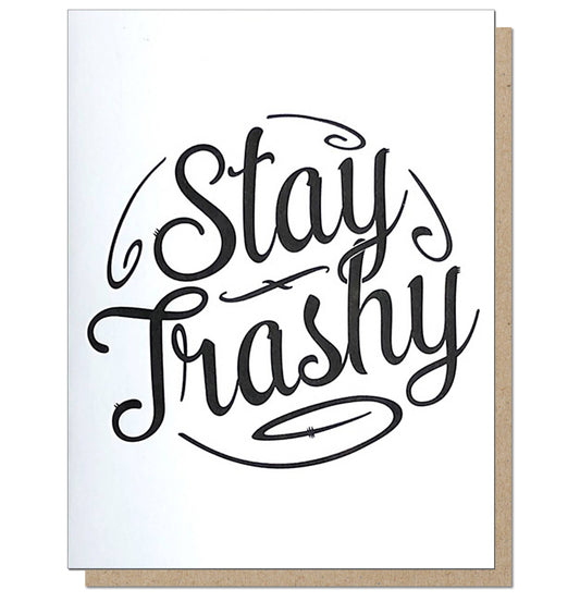 Stay Trashy Greeting Card