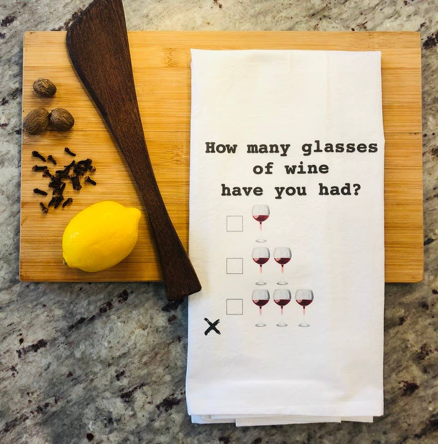 How Many Glasses of Wine Have You Had? Tea Towel