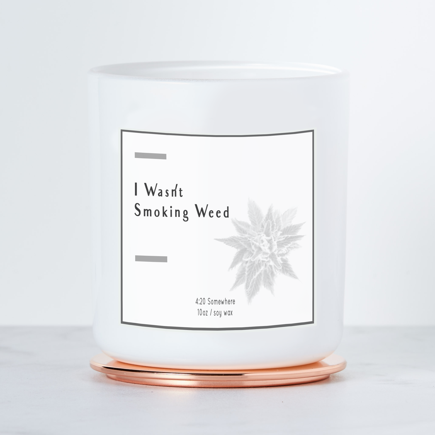 I Wasn't Smoking Weed - Luxe Scented Soy Candle