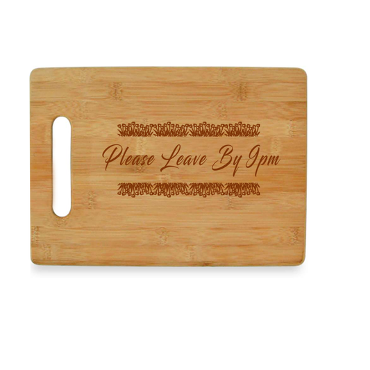 Please Leave by 9pm -  Bamboo Cutting Board