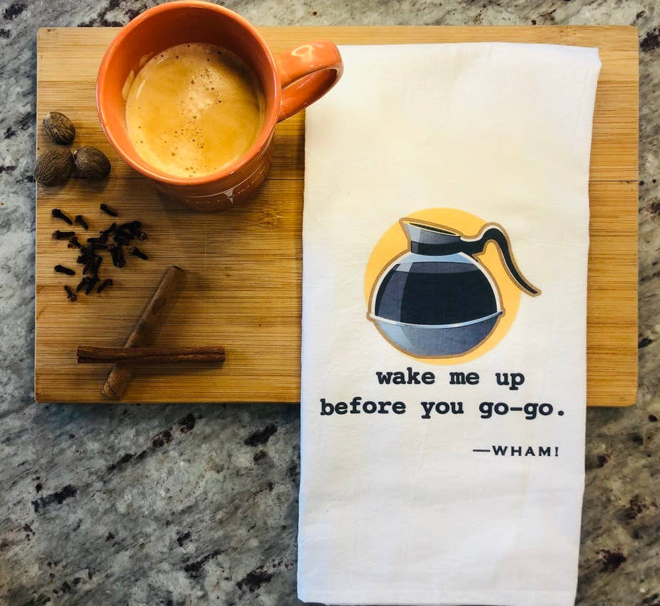 Wake Me up Before You Go-Go. -- Wham Music Lyric Tea Towel