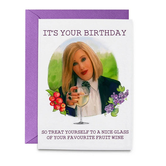 Schitts Creek - Moira - Its Your Birthday, So Treat Yourself To a Nice Glass Of Your Favorite Fruit Wine