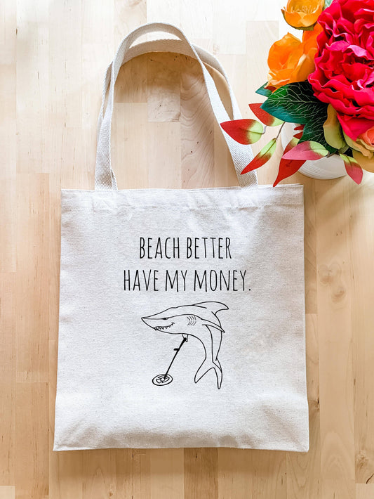 Beach Better Have My Money - Shark Tote Bag