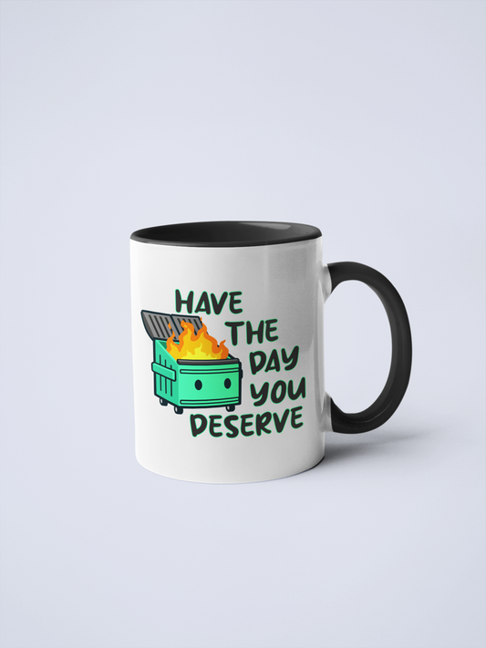 Have The Day You Deserve Ceramic Coffee Mug