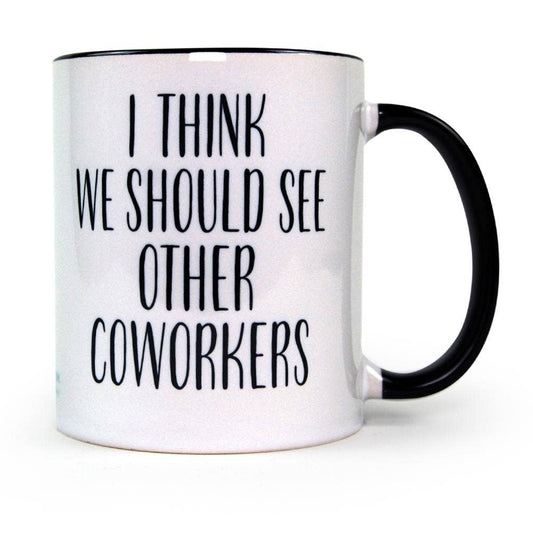 I Think We Should See Other Coworkers Mug