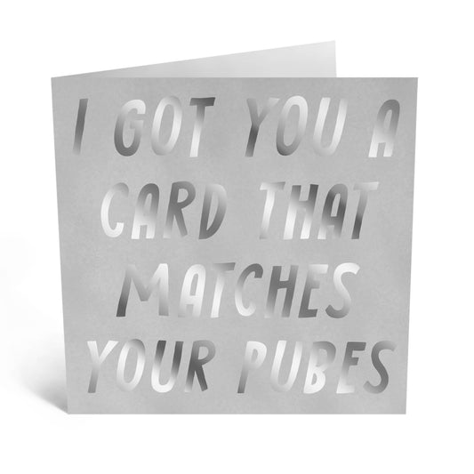 Matches Your Pubes Birthday Card