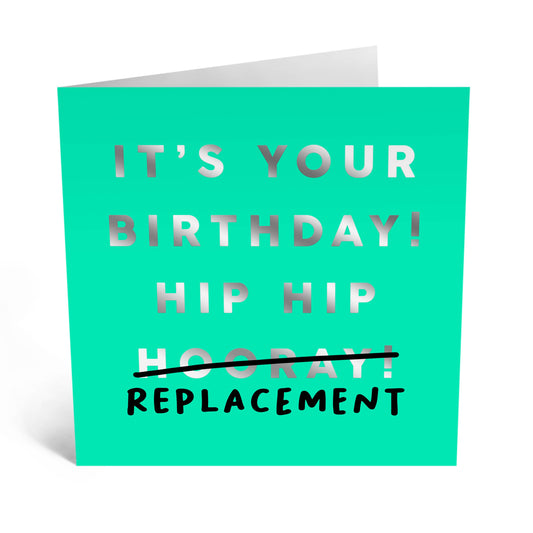Hip Hip Replacement Funny Birthday Card