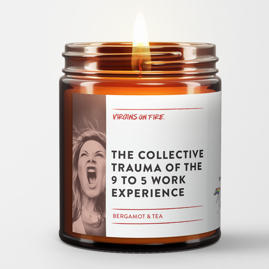COLLECTIVE TRAUMA OF THE 9-5 WORK EXPERIENCE Fun Soy Candle