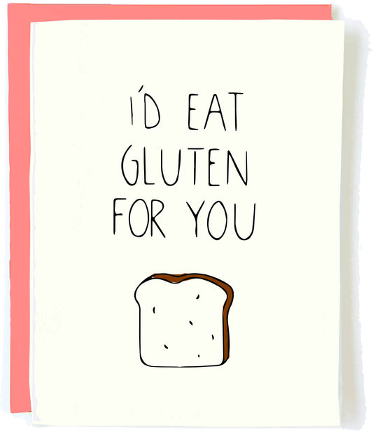 I'd Eat Gluten For You Greeting Card