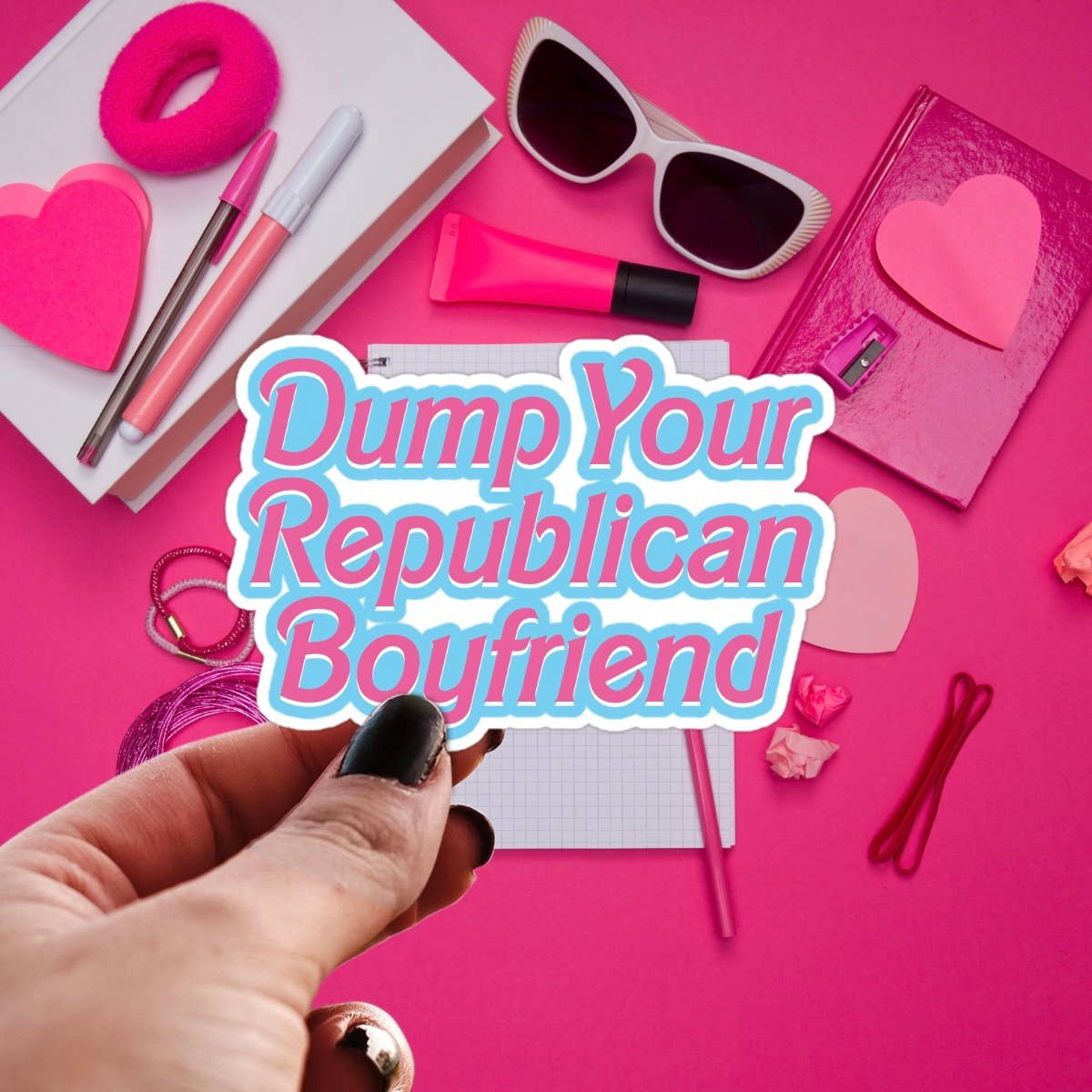 Dump Your Republican Boyfriend Sticker - Barbie Vibes