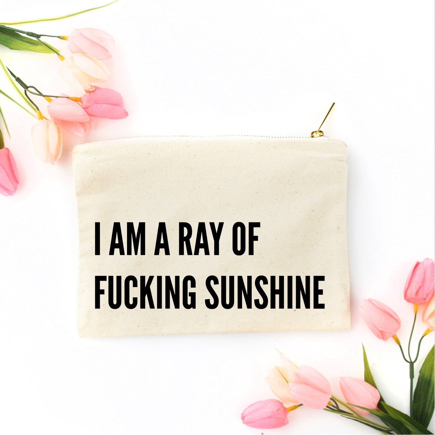 I Am A Ray of Fucking Sunshine - Cosmetic Bag