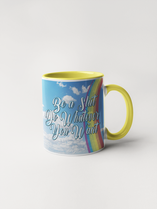 Be A Slut Do Whatever You Want Inspirational Coffee Mug
