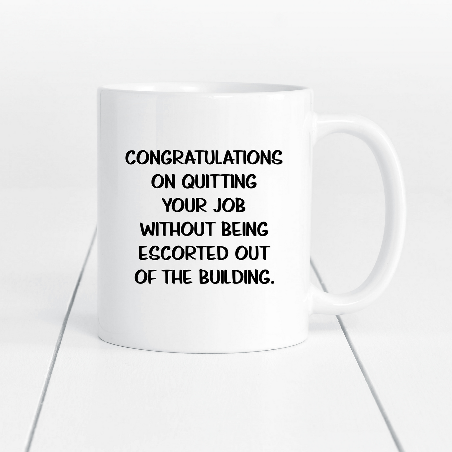 Congratulations on Quitting your Job Without Being Escorted Out of the Building - Mug