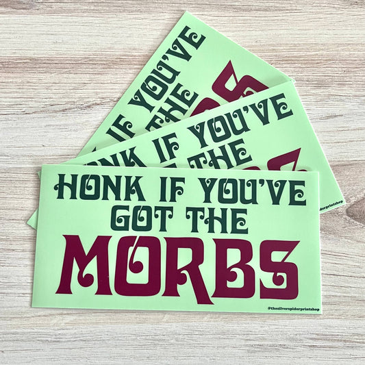 Honk if you’ve got the morbs Bumper Sticker - Victorian slang
