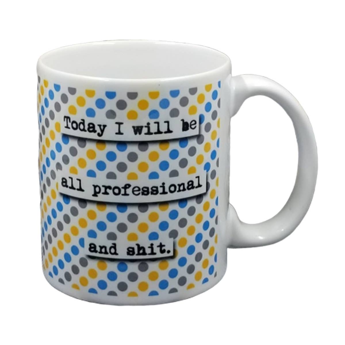 Today I Will Be All Professional And Shit - Coffee Mug