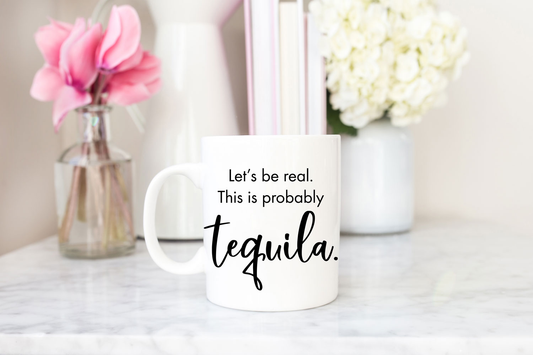 Probably Tequila Funny Coffee Mug