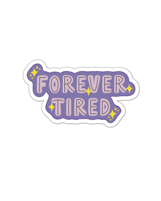 Forever tired Vinyl Sticker