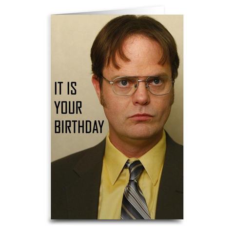 It Is Your Birthday - Dwight Shrute - Large Greeting Card - 8.5 x 5.5
