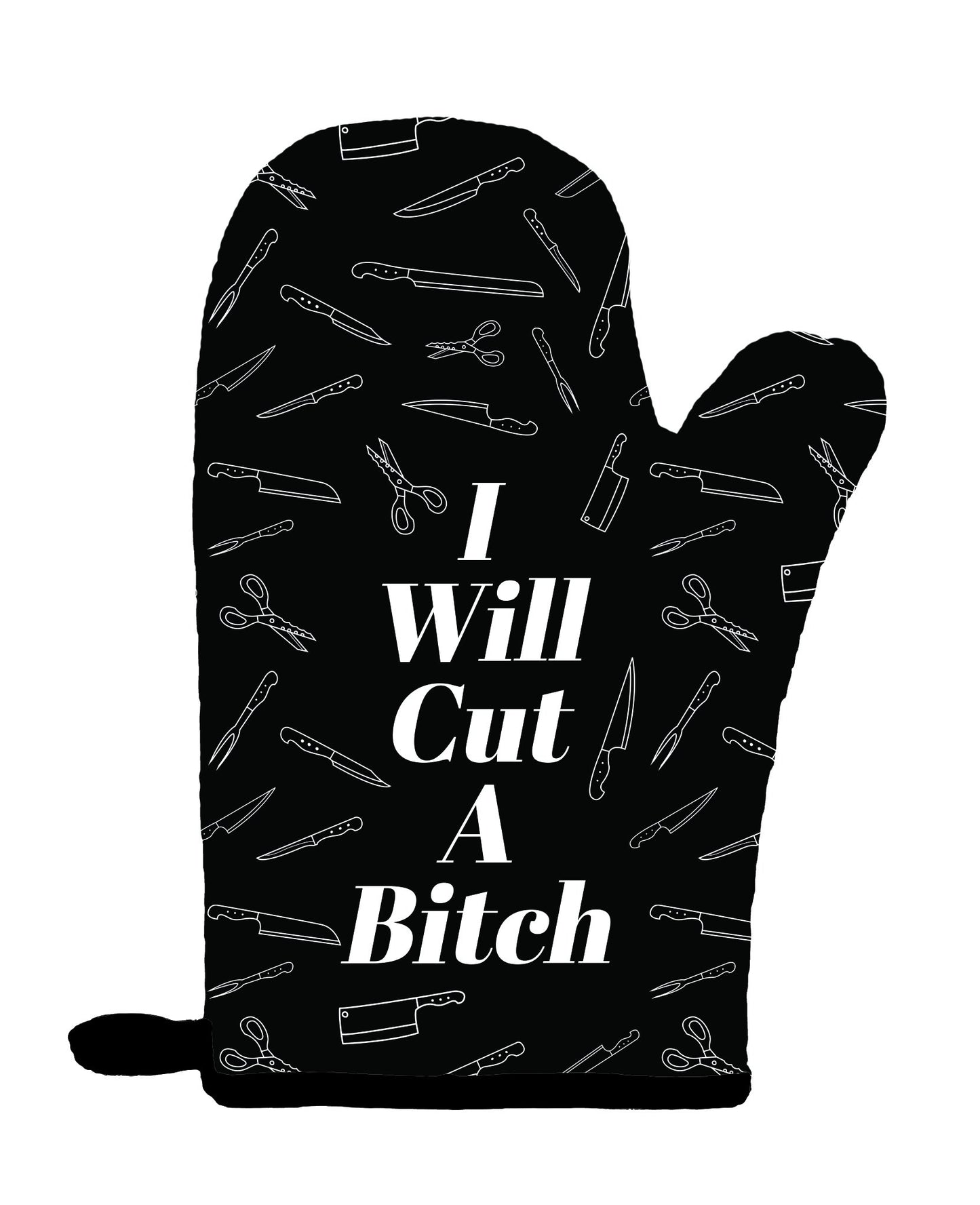 I Will Cut A Bitch - Oven Mitt