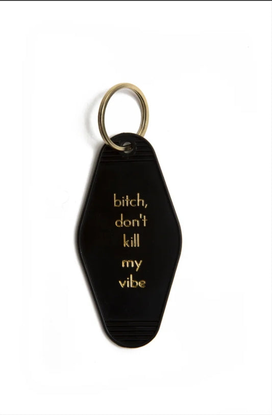 Bitch Don't Kill My Vibe Motel Key Tag