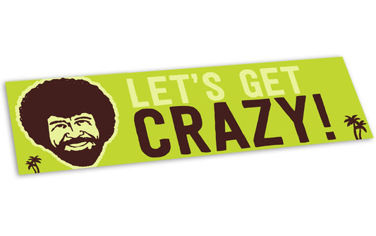 Bob Ross: Let's Get Crazy Bumper Sticker